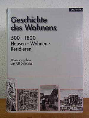 Geschichte des Wohnens. Band 2: 500 - 1800. Hausen, Wohnen, Residieren
