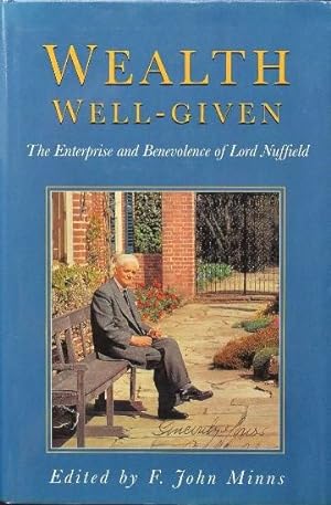 Wealth Well-Given: The Enterprise and Benevolence of Lord Nuffield