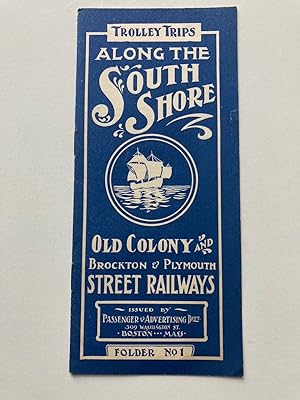 TROLLEY TRIPS ALONG THE SOUTH SHORE: OLD COLONY AND BROCKTON & PLYMOUTH STREET RAILWAYS