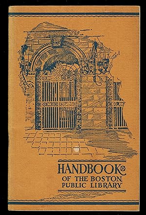 The Boston Public Library: A Handbook To The Library Building Its Mural Decorations And Its Colle...