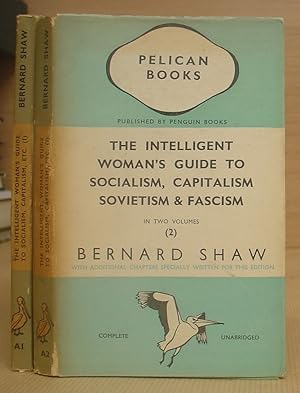 The Intelligent Woman's Guide To Socialism, Capitalism, Sovietism And Fascism [ 2 volumes complete ]
