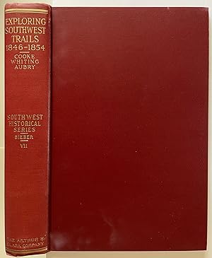 Southwest Historical Series Volume VII: Exploring Southwest Trails 1846-1854