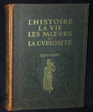 L'Histoire, La Vie, Les Moeurs et la Curiosité par l'Image, le Pamphlet et le Document (1450-1900...