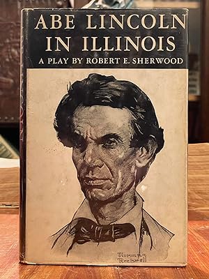 Abe Lincoln in Illinois; A play in twelve scenes