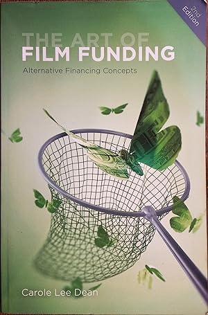 The Art of Film Funding: Alternative Financing Concepts (2nd Edition)