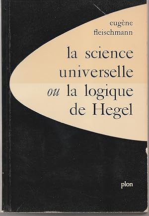 La science universelle ou la logique de Hegel