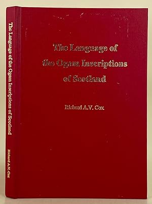 The Language of the Ogam Inscriptions of Scotland; contribution to the study etc