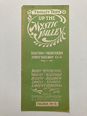 TROLLEY TRIPS UP THE MYSTIC VALLEY, BOSTON & NORTHERN STREET RAILWAY CO.: BOSTON, WINCHESTER, WOB...