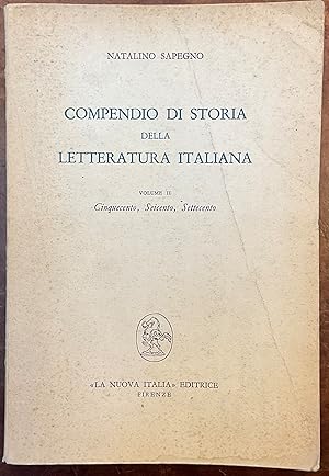 Compendio di storia della letteratura italiana. Vol. II: Cinquecento, Seicento, Settecento