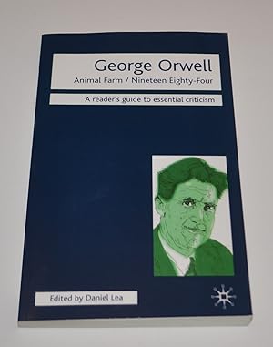 George Orwell: Animal Farm/Nineteen Eighty-Four: A Reader's Guide To Essential Criticism