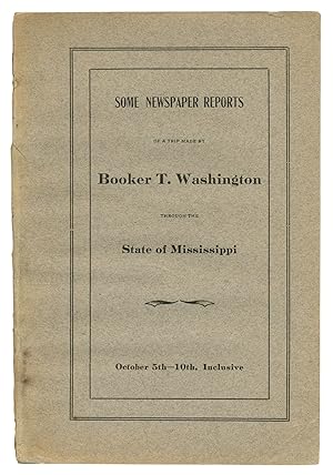 Some Newspaper Reports of a Trip Made by Booker T. Washington Through the State of Mississippi. O...
