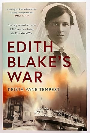 Edith Blake’s War: The Only Australian Nurse Killed in Action During the First World War by Krist...