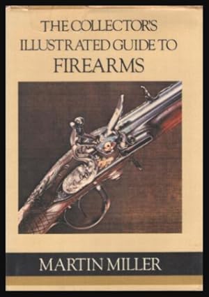 THE COLLECTOR'S ILLUSTRATED GUIDE TO FIREARMS