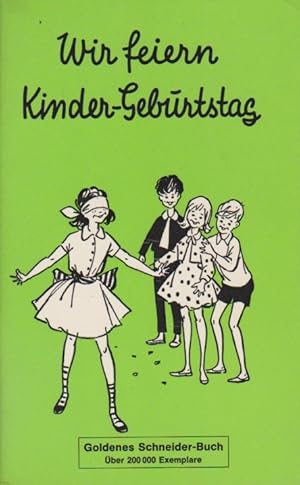 Wir feiern Kinder-Geburtstag und andere Kinderfeste. [Ill.: Marga Karlson]