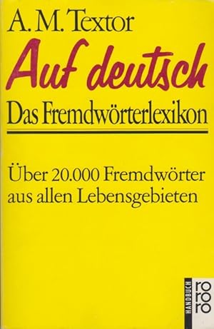 Auf deutsch : das Fremdwörterlexikon ; Handbuch mit über 20000 Fremdwörtern aus allen Lebensgebie...