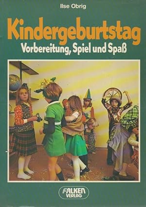 Kindergeburtstag : Einladung, Vorbereitung, Ablauf; mit vielen Spiel- u. Beschäftigungsvorschläge...