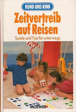 Zeitvertreib auf Reisen : Spiele und Tips für unterwegs / [Text: Cornelia von Hoerner-Nitsch]