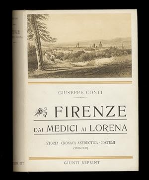 Firenze dai Medici ai Lorena. Storia - Cronaca Anedottica - Costumi. (1670-1737). Con 136 illustr...