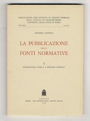 La pubblicazione delle fonti normative. I: Introduzione storica e premesse generali. [Unico volum...