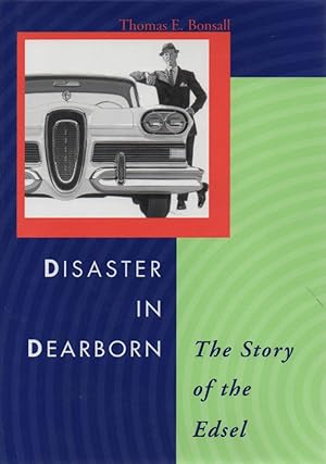 Disaster in Dearborn the Story of the Edsel