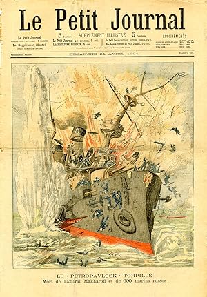 "LE PETIT JOURNAL N°701 du 24/4/1904" LE "PETROPAVLOSK" TORPILLÉ : Mort de l'amiral Makharoff et ...