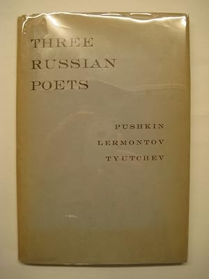 Three Russian Poets. Selections from Pushkin, Lermontov and Tyutchev in New Translations.