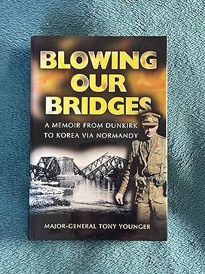 Blowing Our Bridges: a Memoir from Dunkirk to Korea Via Normandy