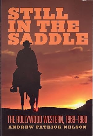 Still in the Saddle The Hollywood Western, 1969-1980 Inscribed, signed by the author