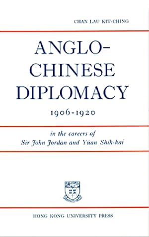Anglo-Chinese Diplomacy 1906-1920