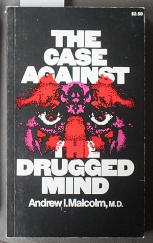 THE CASE AGAINST THE DRUGGED MIND.