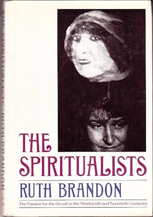 The Spiritualists: The Passion for the Occult in the Nineteenth and Twentieth Centuries [1st Amer...
