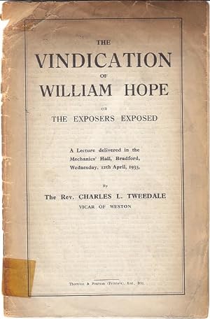 The Vindication of William Hope or The Exposers Exposed. A Lecture Delivered in the Mechanics' Ha...