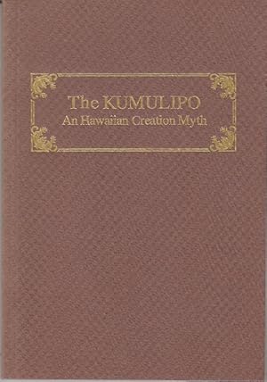 The Kumulipo: An Hawaiian Creation Myth. An Account of the Creation of the World According To Haw...