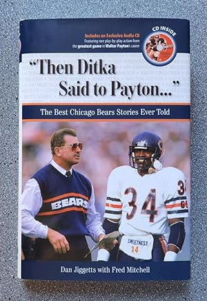 "Then Ditka Said to Payton": The Best Chicago Bears Stories Ever Told