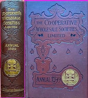 The Co-operative Wholesale Societies limited, England and Scotland, Annual for 1899