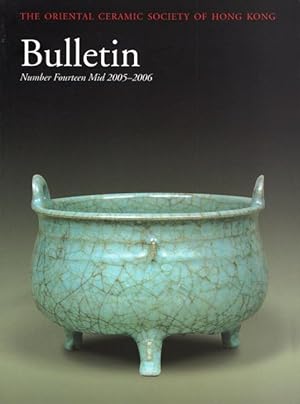 The Oriental Ceramic Society of Hong Kong Bulletin No. 14 (mid 2005-2006)