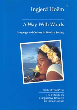 A Way With Words : Language and Culture in Tokelau Society