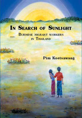 In Search of Sunlight : Burmese Migrant Workers in Thailand