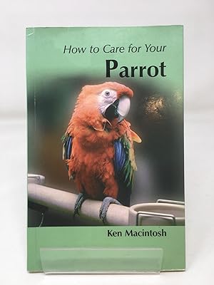 How to Care for your Parrot (Your first.series)