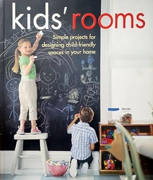 Kids' Rooms: Simple Projects For Designing Child-friendly Spaces In Your Home