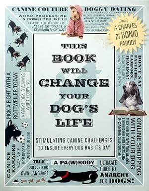 This Book Will Change Your Dog's Life: Stimulating Canine Challenges To Ensure Every Dog Has Its Day