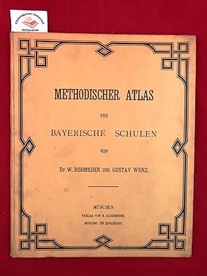 Methodischer Atlas für bayerische Schulen. ZWEITE Auflage der Gesamtausgabe. 27 farbige Karten in...