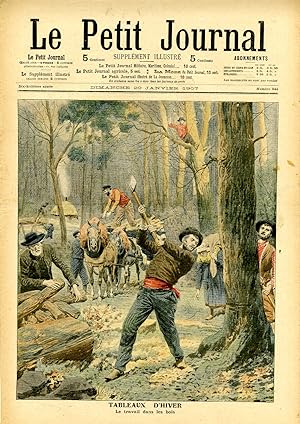 "LE PETIT JOURNAL N°844 du 20/1/1907" TABLEAUX D'HIVER : Le travail dans les bois / VOYAGE DE L'É...