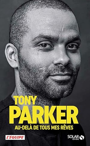 Tony Parker au-delà de tous mes rêves