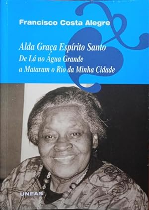 ALDA GRAÇA ESPÍRITO SANTO, DE LÁ NO ÁGUA GRANDE A MATARAM O RIO DA MINHA CIDADE (MOÇAO DE HOMENAG...