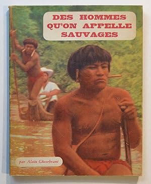 DES HOMMES QU'ON APPELLE SAUVAGES. Album de l'expédition ORÉNOQUE AMAZONE.