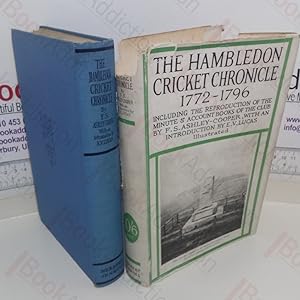 Hambledon Cricket Chronicle, 1772-1796, including the Reproduction of the Minute & Account Books ...