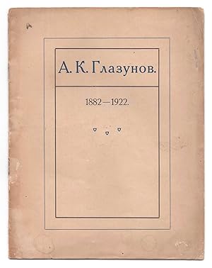 A. K. Glazunov, 1882-1922