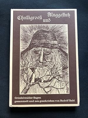 Challigroosi und Muggestutz. Grindelwalder Sagen gesammelt und neu geschrieben von Rudolf Rubi.