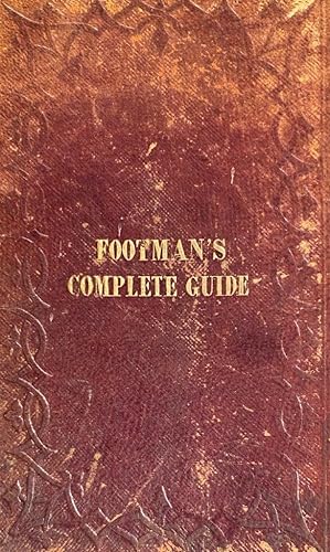 The Footman's Guide: containing plain instruction to the footman and butler, .
